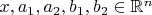 $x,a_1,a_2,b_1,b_2\in \mathbb{R}^n$