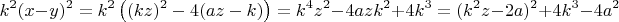 $$k^2(x-y)^2=k^2\left((kz)^2-4(az-k)\right)=k^4z^2-4azk^2+4k^3=(k^2z-2a)^2+4k^3-4a^2$$