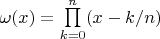 $\omega(x)=\prod\limits_{k=0}^n(x-k/n)$