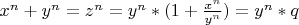 $x^n+y^n=z^n=y^n*(1+\frac {x^n} {y^n})=y^n*q$