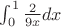 $\int_0^1 \frac {2}{9x} dx$