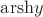 $\mathrm{arsh}{y}$ $\mathrm{arsh}{y}$