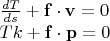 $\begin{array}{l}\frac{dT}{ds}+\mathbf f\cdot\mathbf v=0\\T k+\mathbf f\cdot\mathbf p=0\end{array}$