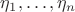 $\eta_1,\ldots,\eta_n$