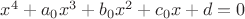 $x^4+a_0x^3+b_0x^2+c_0x+d=0$