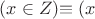 $(x\in Z) $\equiv (x