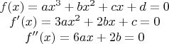 $\begin{matrix}   f(x)=ax^3+bx^2+cx+d=0 \\ f'(x)=3ax^2+2bx+c=0\\  f''(x)=6ax+2b=0\end{matrix}$