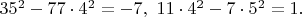 $35^2-77\cdot 4^2=-7,\ 11\cdot 4^2-7\cdot 5^2=1.$