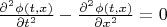 $\frac{\partial^2 \phi(t,x)}{\partial t^2} - \frac{\partial^2 \phi(t,x)}{\partial x^2}=0$
