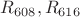 $R_{608}, R_{616}$