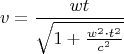 $$v=\frac{wt}{\sqrt{1+\frac{w^2\cdot t^2}{c^2}}}$$