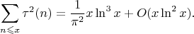 $$\sum_{n\leqslant x} \tau^2(n)=\frac{1}{\pi^2}x\ln^3 x+O(x\ln^2 x).$$
