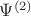 $\Psi^{(2)}$