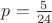 $p = \frac{5}{24}$