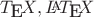 $\TeX, \LaTeX$