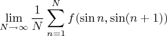 $$\lim_{N\to\infty}\frac{1}{N}\sum_{n=1}^Nf(\sin n,\sin(n+1))$$