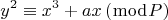 $$y^2  \equiv x^3  + ax\left( {\bmod P} \right)$