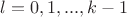 $l=0,1,...,k-1$