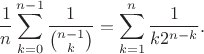 $$\frac1n\sum_{k=0}^{n-1}\frac1{\binom{n-1}k}=\sum_{k=1}^n\frac1{k 2^{n-k}}.$$
