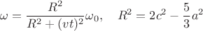 $$\omega=\frac{R^2}{R^2+(vt)^2}\omega_0, \quad R^2=2c^2-\frac{5}{3}a^2$$