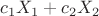 $c_1X_1+c_2X_2$