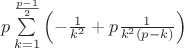 $p\sum\limits_{k=1}^{\frac{p-1}{2}}\left(-\frac{1}{k^2} + p\frac{1}{k^2(p-k)}\right)$