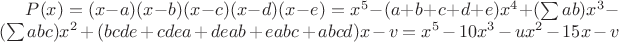 $P(x)=(x-a)(x-b)(x-c)(x-d)(x-e)=x^5-(a+b+c+d+e)x^4+(\sum ab)x^3-(\sum abc)x^2+(bcde+cdea+deab+eabc+abcd)x-v=x^5-10x^3-ux^2-15x-v$