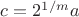 $c=2^{1/m}a$
