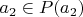 $a_2\in P(a_2)$