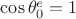 $\cos\theta_0^e=1$
