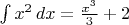 $\int x^2\,dx=\frac{x^3}3+2$