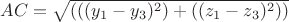 $AC = \sqrt{(((y_1-y_3)^2)+((z_1-z_3)^2))}$