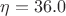 $\eta = 36.0$
