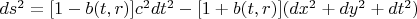 $ds^2=[1-b(t,r)]c^2dt^2-[1+b(t,r)](dx^2+dy^2+dt^2)$