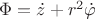 $\Phi=\dot{z}+r^2\dot{\varphi}$