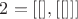 $2=[[], [[]]]$