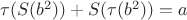 $\tau(S(b^2))+S(\tau(b^2)) =a $ $\tau(S(b^2))+S(\tau(b^2)) =a $