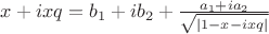 $x+ixq = b_1+ib_2+\frac{a_1+ia_2}{\sqrt{|1-x-i x q|}}$