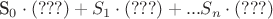S_0 \cdot (???)+S_1\cdot (???)+...S_n\cdot (???)
