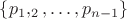 $\{p_1,\p_2,\ldots, p_{n-1} \}$