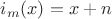 $i_m(x)=x+n$