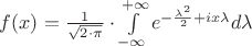 $f(x) = \frac{1}{\sqrt{2\cdot \pi}} \cdot \int\limits_{-\infty}^{+\infty} e^{-\frac{\lambda^2}{2} + ix\lambda} d\lambda$