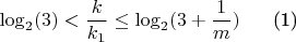\log_{2}(3) < \dfrac{k}{k_1} \le \log_{2}(3 + \dfrac{1}{m}) \; \; \; \; \; \; \text{(1)}