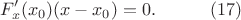 $$F'_x(x_0)(x-x_0)=0.\quad \quad \quad (17)$$ $$F'_x(x_0)(x-x_0)=0.\quad \quad \quad (17)$$