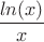 $\dfrac{ln(x)}{x}$