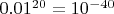 $0.01^{20}=10^{-40}$