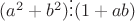 $\[({a^2} + {b^2}) \vdots (1 + ab)\]$