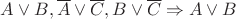 $ A \vee B, \overline{A} \vee \overline{C},B \vee \overline{C} \Rightarrow A \vee B$
