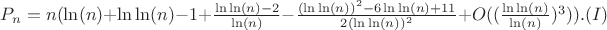 $P_{n}=n(\ln(n)+\ln\ln(n)-1 +\frac{\ln\ln(n)-2}{\ln(n)}-\frac{(\ln\ln(n))^2-6\ln\ln(n)+11}{2(\ln\ln(n))^2}+O((\frac{\ln\ln(n)}{\ln(n)})^3)). (I)$