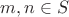 $m, n \in S$